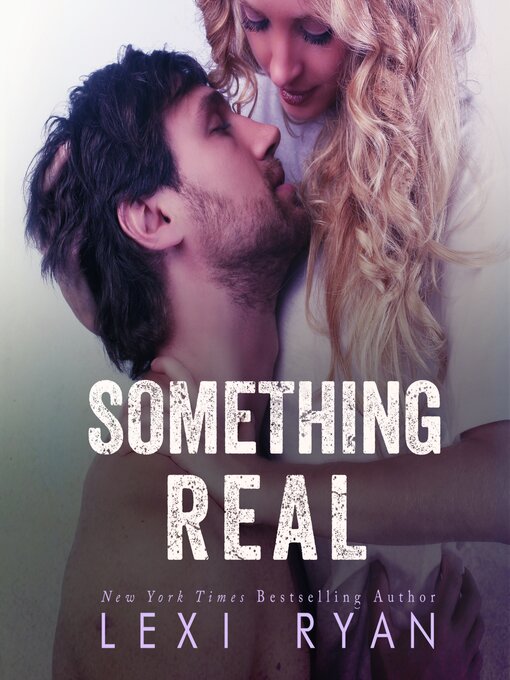 Title details for Something Real by Lexi Ryan - Wait list